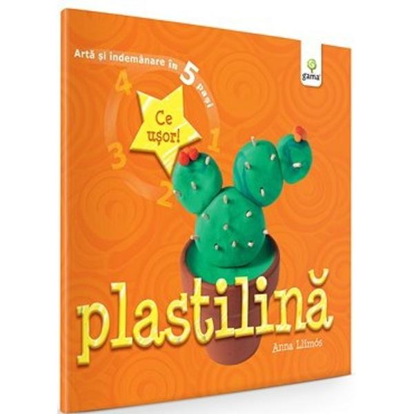 Plastilina, Arta si indemanare in 5 pasi